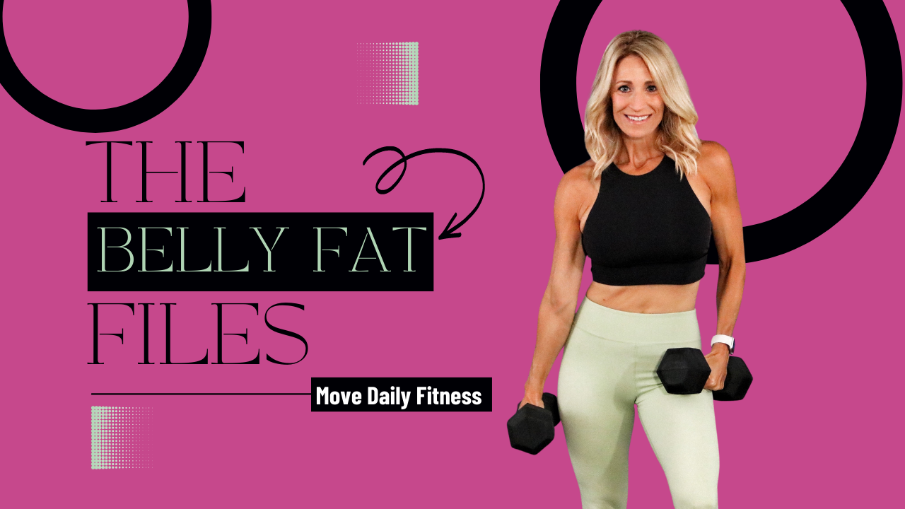 The Belly Fat Files - Move Daily